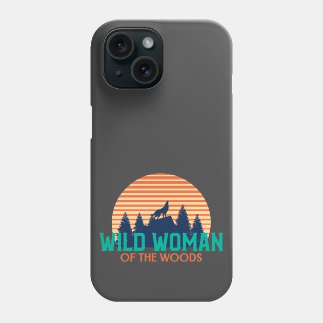 Wild Woman of the Woods Phone Case by Slightly Unhinged