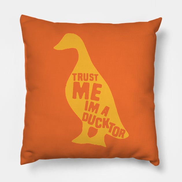 Trust me im a ducktor Pillow by Shirts That Bangs