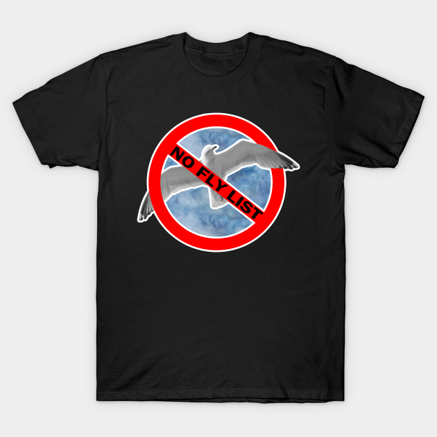 Discover no fly list, cant fly - No Fly List - T-Shirt