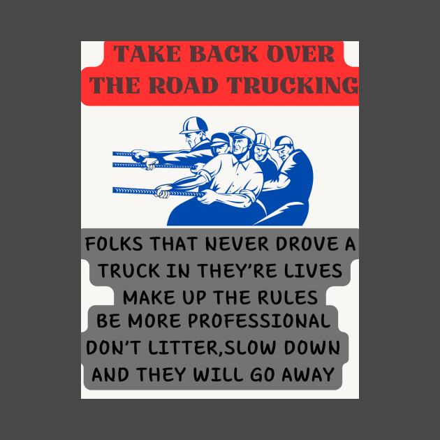 TAKE BACK OTR TRUCKING by Big G's Big truck tees and stuff