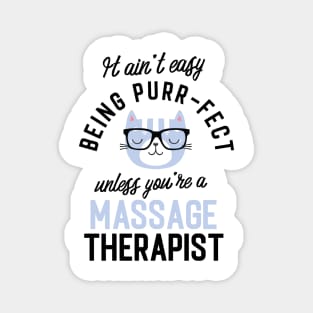 Massage Therapist Cat Gifts for Cat Lovers - It ain't easy being Purr Fect Magnet