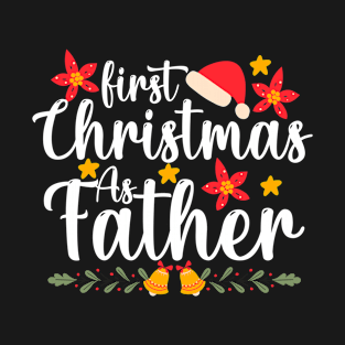 first christmas as Father xmas Christmas father first christmas as Father T-Shirt