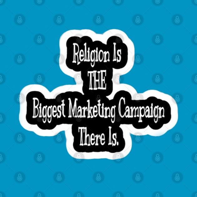 Religion Is THE Biggest Marketing Campaign There Is - Back by SubversiveWare