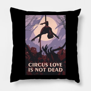 Circus Love Is Not Dead Pillow