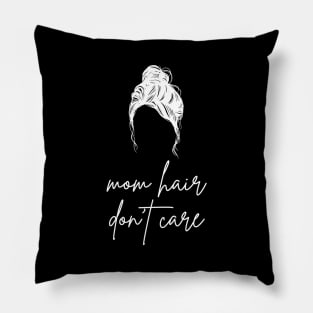 mom hair don't care Pillow