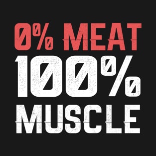 0% Meat 100% muscle T-Shirt