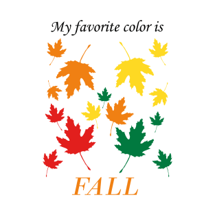 My favorite color is fall - Changing Leaves T-Shirt