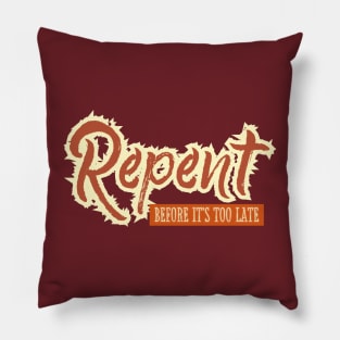 Repent before it's too late Pillow