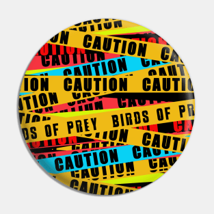 Birds of Prey Caution Tape Pin