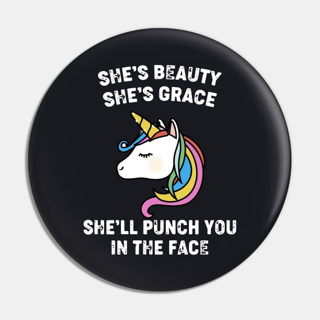 She Is Beauty She Is Grace She Will Punch You In The Face Unicorn Pin by huepham613