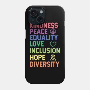 Kindness Peace Equality Love Inclusion Hope Diversity Human Rights Phone Case