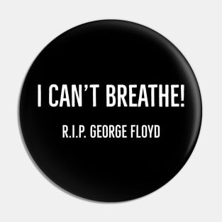 I Can't Breathe,  R.I.P. George Floyd Pin