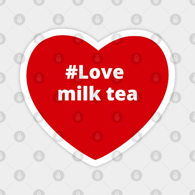 Love Milk Tea - Hashtag Heart Magnet by support4love