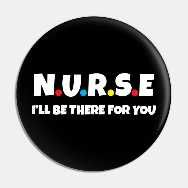 Nurse I will be there for you Pin by WorkMemes