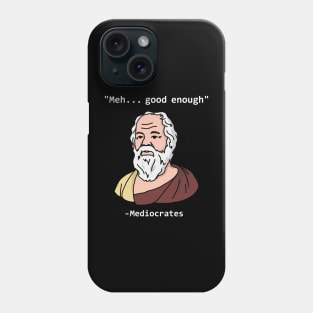 Mediocrates Meh Good Enough funny Phone Case