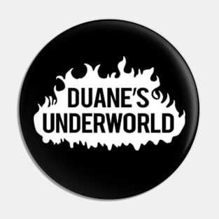 Duane's Underworld Pin