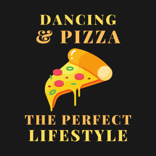 dancing and pizza lifestyle T-Shirt