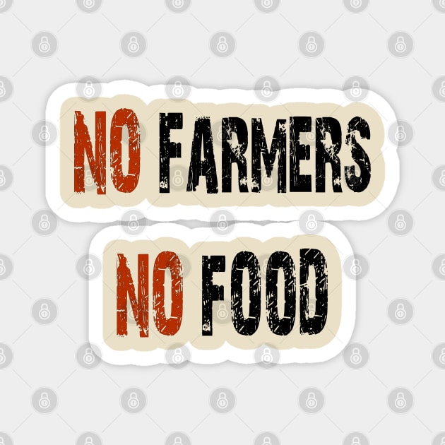 No farmers no food Magnet by IDesign23