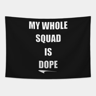 My Whole Squad Is Dope By Basement Mastermind Tapestry