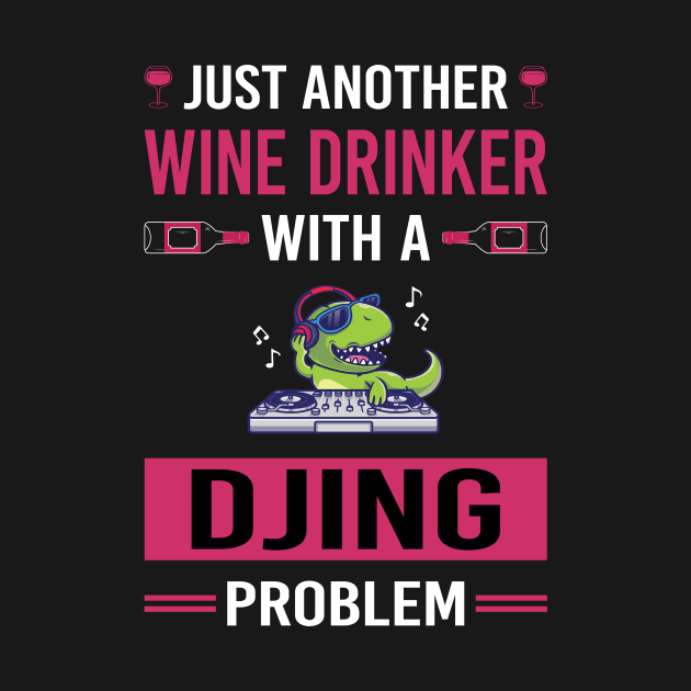 Wine Drinker Djing DJ Disc Jockey Deejay by Good Day