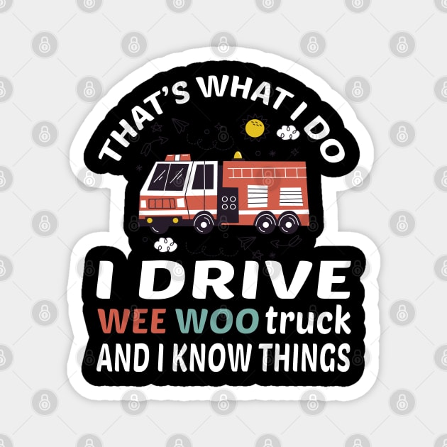 I Drive A Wee Woo Car Funny Fireman Truck Driver Magnet by DaStore