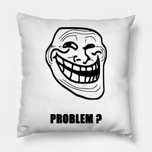 Problem ? (Black Text) Pillow