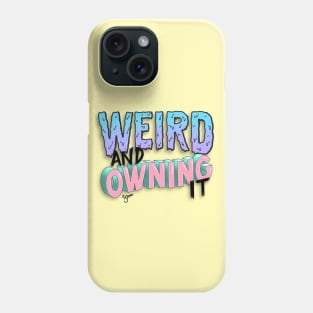 Weird and Owning It 90s Nostalgia Hand Lettered Phone Case