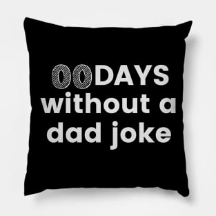 zero days without a dad joke Pillow