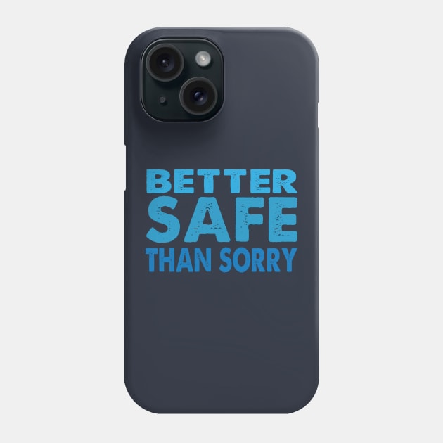 Better Safe Than Sorry Phone Case by Jitterfly