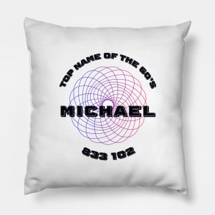 Michael - Most Popular Name of the Sixties Pillow