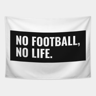 No Football No Life soccer Lover Tapestry