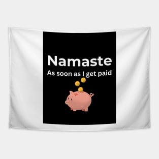 Namaste As soon I get paid (Black) Tapestry