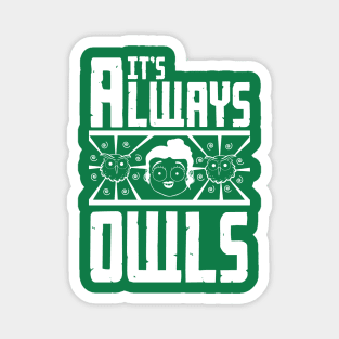 It's always owls Magnet