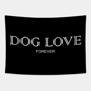 Dog Love Forever Quote Cute Paws Pets Gift Pug Lover Birthday Tapestry