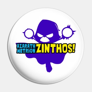 Azarath Metrion Zinthos! Pin