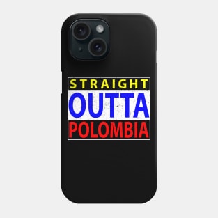 Flag color Straight Outta Polombia Phone Case