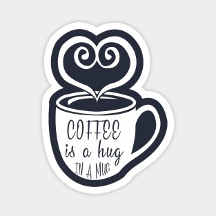 Coffee is a Hug in a Mug Magnet