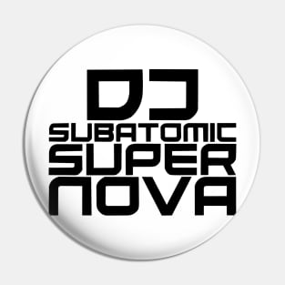 DJ Subatomic Supernova - black Pin