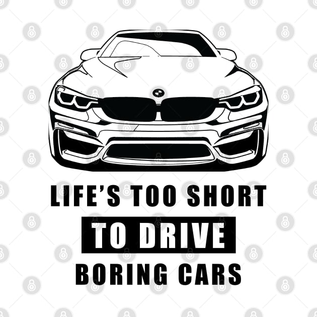 Life Is Too Short To Drive Boring Cars - Funny Car Quote by DesignWood Atelier