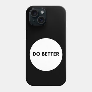 Do Better Phone Case