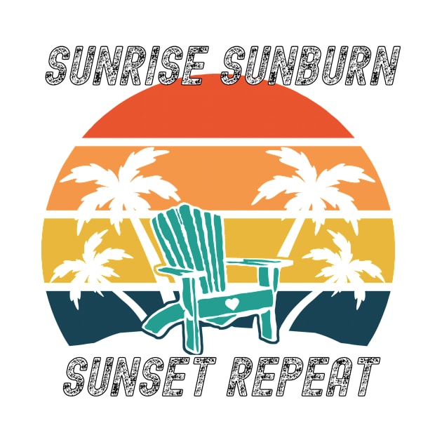 Sunrise Sunburn Sunset Repeat Shirt - Great Design by LBAM, LLC