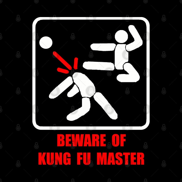 Beware Of Kung Fu Master White by NewSignCreation