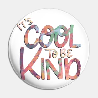 It's Cool To Be Kind Pin