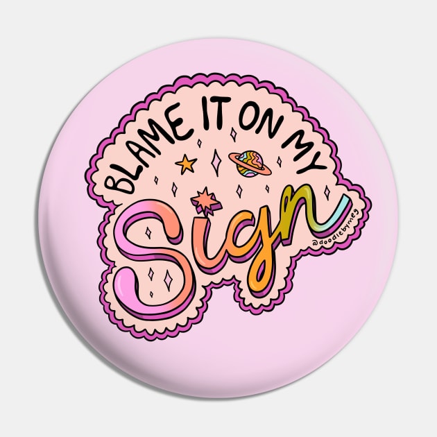 Blame It On My Sign Pin by Doodle by Meg