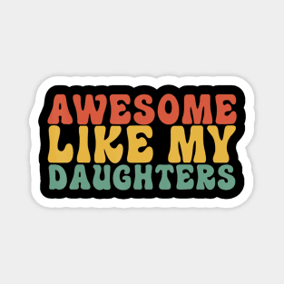 Awesome Like My Daughter Vintage Dad Fathers Day Magnet