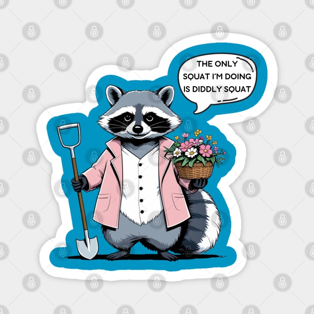 The Only Squat I'm Doing Is Diddly Squat Magnet by Creatifly Graphic Tees