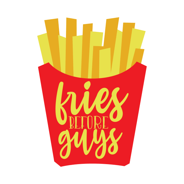 Fries before guys by Coral Graphics