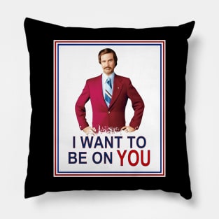 Anchorman Be On You Pillow