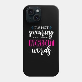 Funny I'm Not Swearing I'm Just Using My Workout Words Phone Case