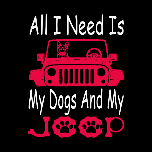 All I Need Is My Dog And My Jeep Jeeps Lover Dog Lover by Jane Sky